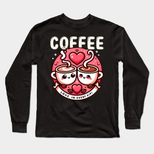 coffee love in every sip Long Sleeve T-Shirt
